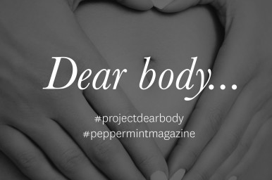 Project Dear Body - Peppermint Magazine